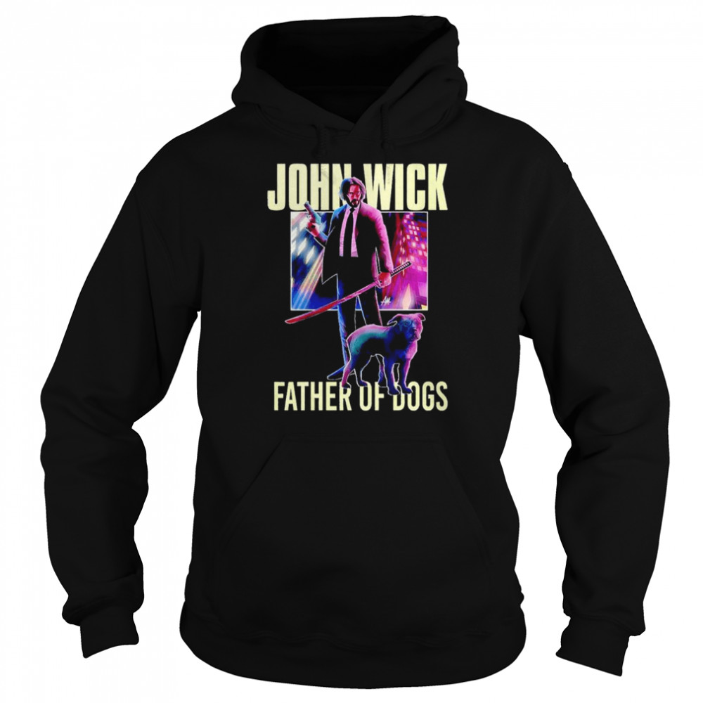 john Wick father of dogs shirt Unisex Hoodie