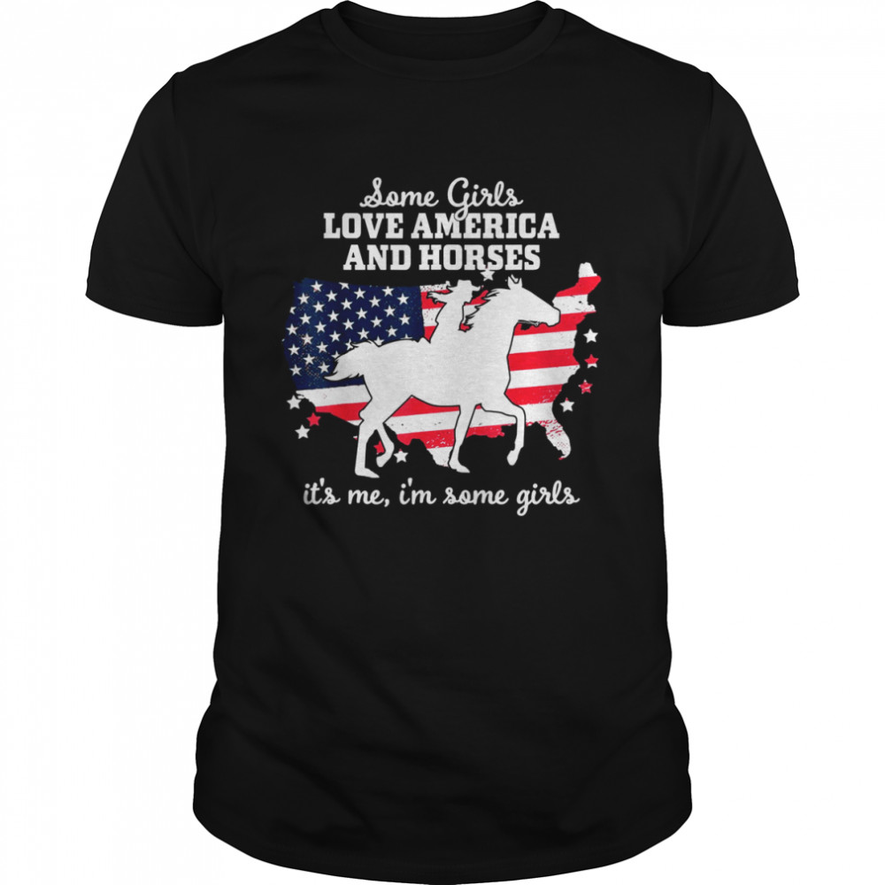 Some Girls Love America & Horse Riding EquestrianShirt Shirt