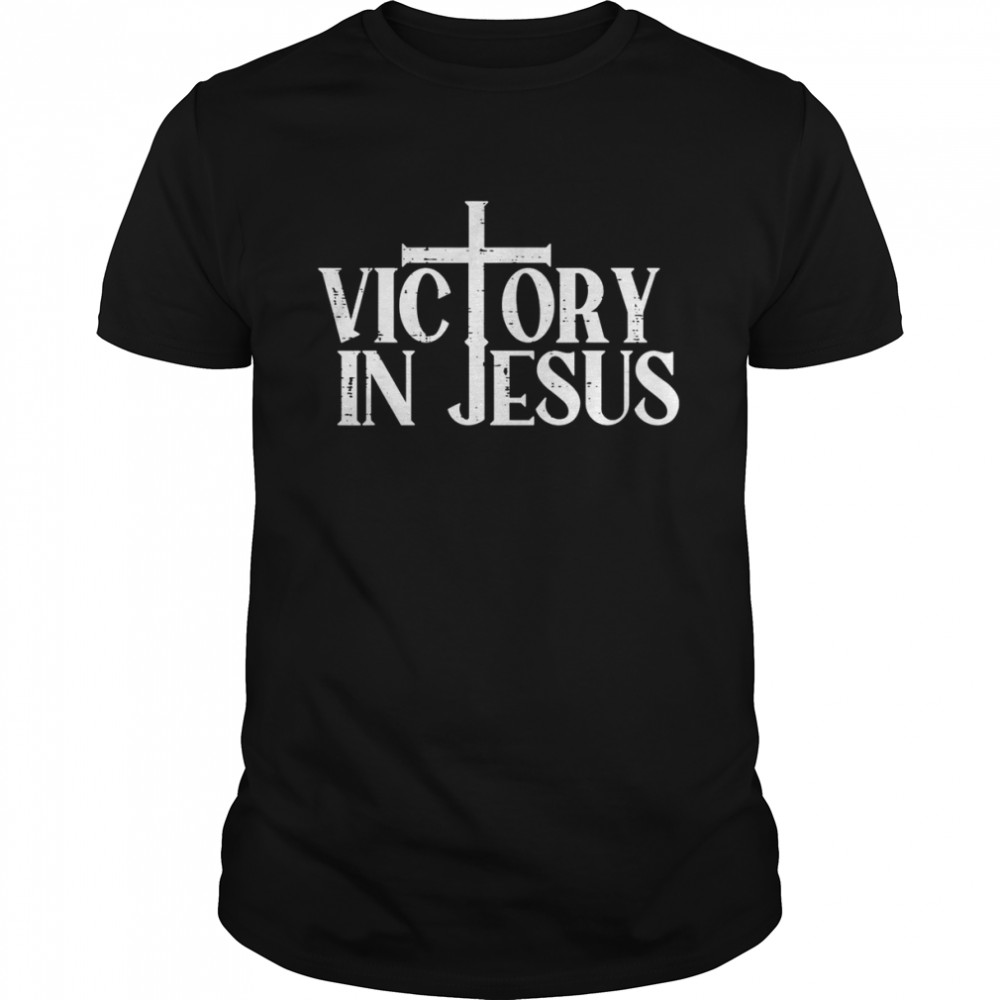 Victory In Jesus shirt