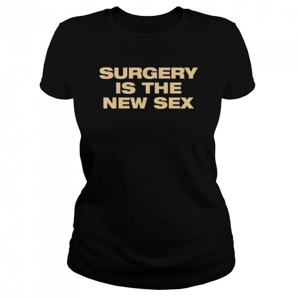 Beyond fest surgery is the new sex shirt Classic Women's T-shirt