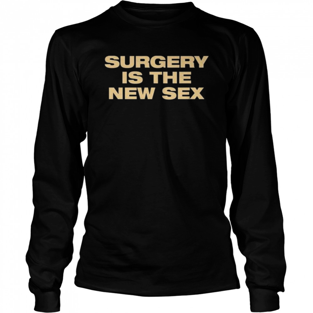 Beyond fest surgery is the new sex shirt Long Sleeved T-shirt