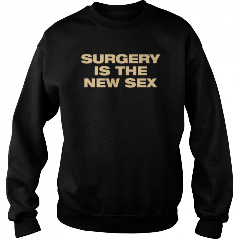 Beyond fest surgery is the new sex shirt Unisex Sweatshirt