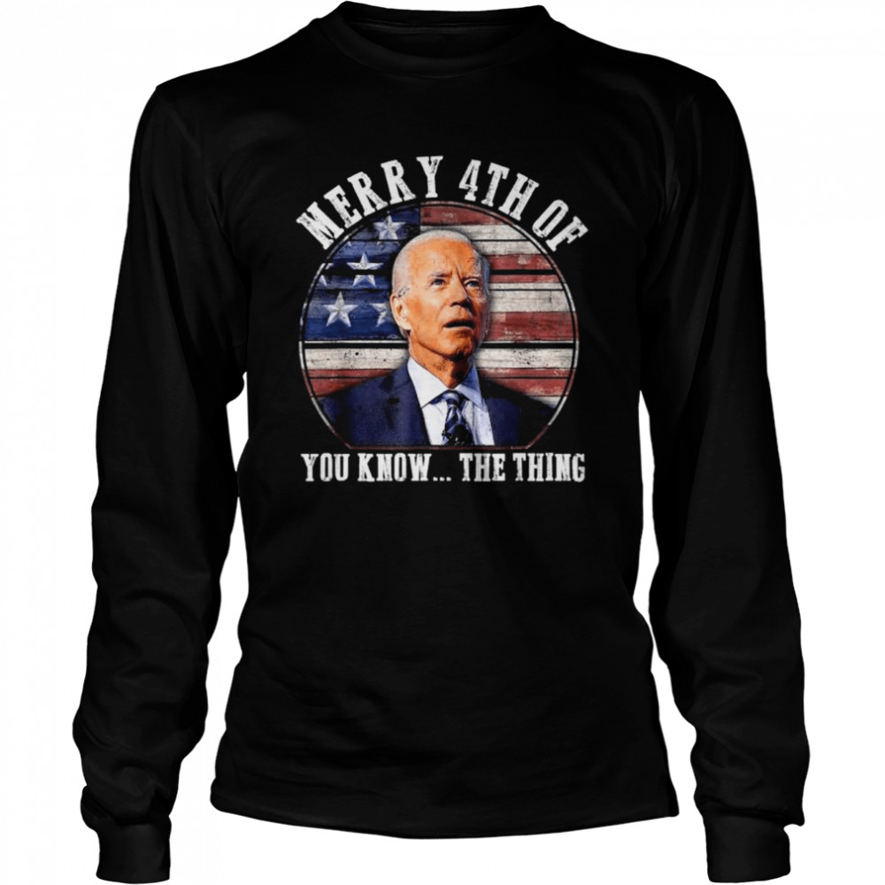 Biden dazed merry 4th of you know the thing vintage shirt Long Sleeved T-shirt