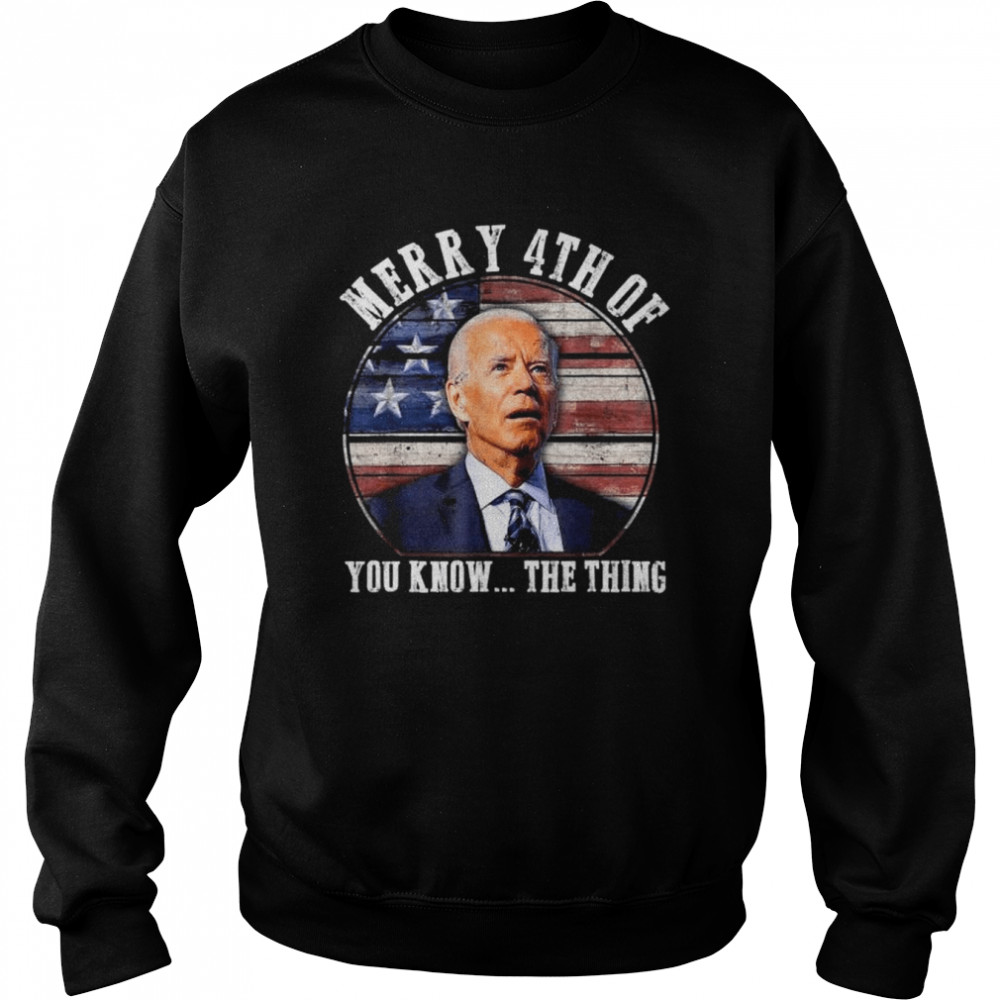 Biden dazed merry 4th of you know the thing vintage shirt Unisex Sweatshirt