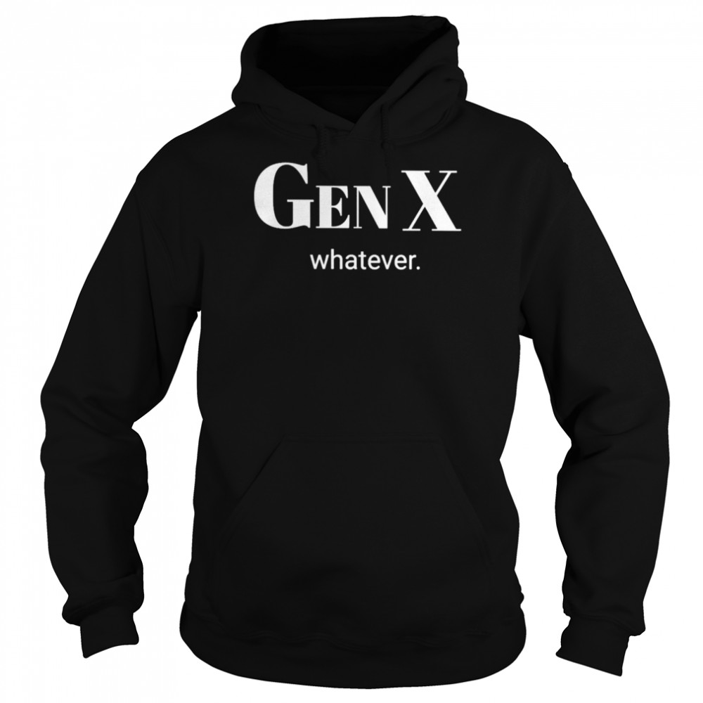 Gen X whatever shirt Unisex Hoodie