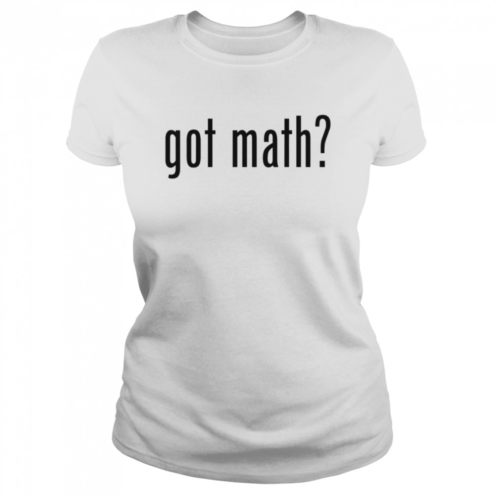 Nerdy Got Math Teacher Algebra Geometry Back to School  Classic Women's T-shirt