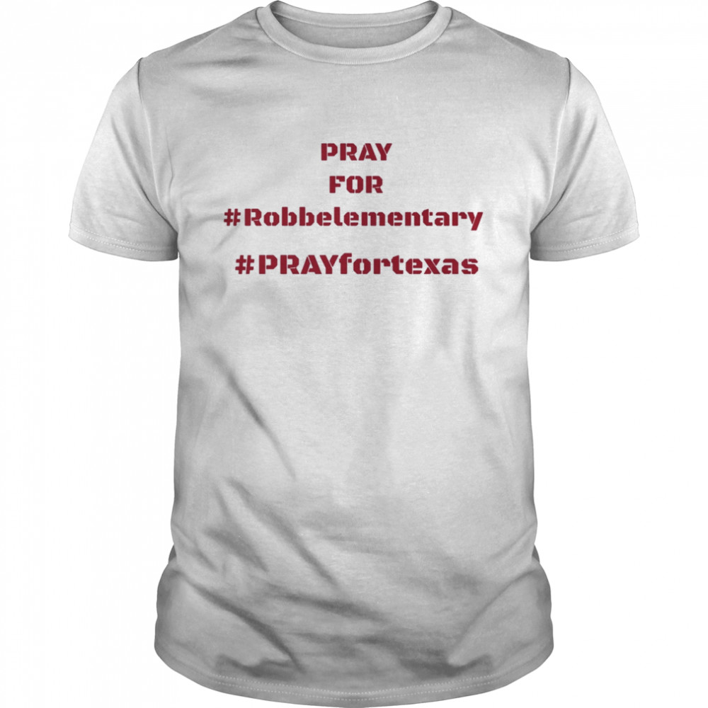 Pray For Robb elementary, Pray for Uvalde, Pray For Texas Shirt