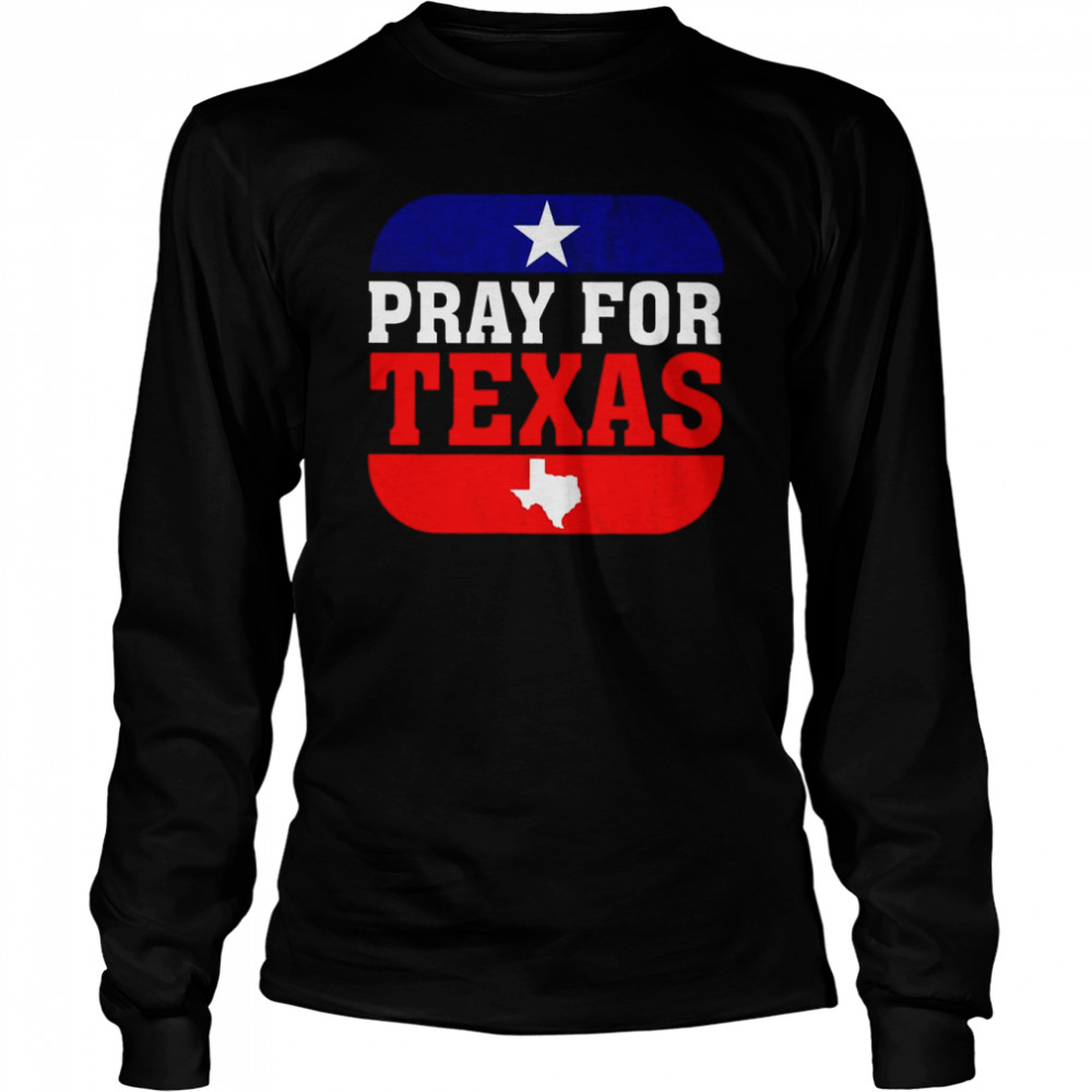 Pray For Texas, Protect Kids Not Gun Tee  Long Sleeved T-shirt