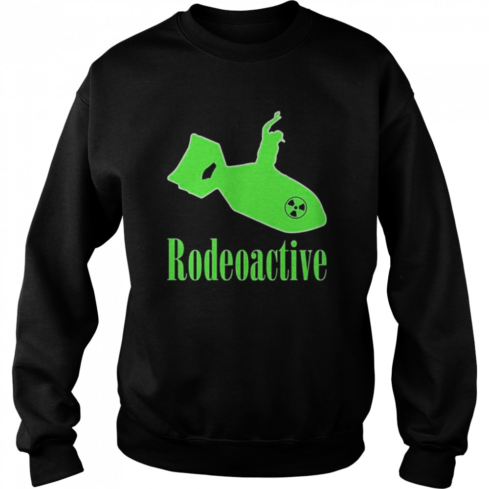 Rodeoactive shirt Unisex Sweatshirt