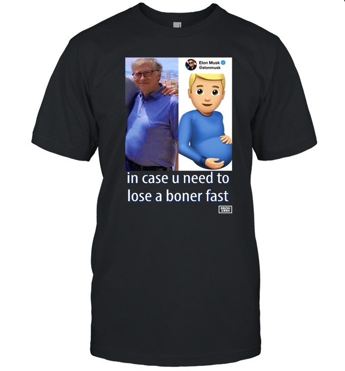 In Case U Need To Lose A Boner Fast T Shirt