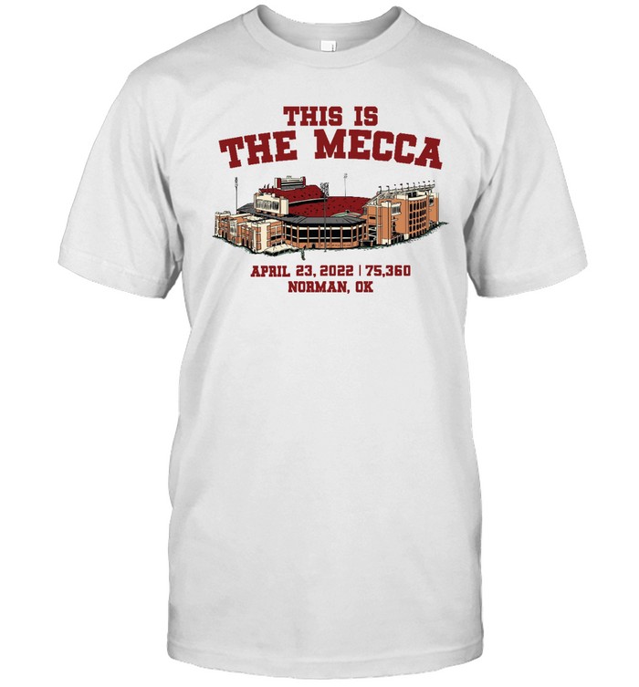 This Is The Mecca  April 23, 2022 75360 Norman Ok T Shirt