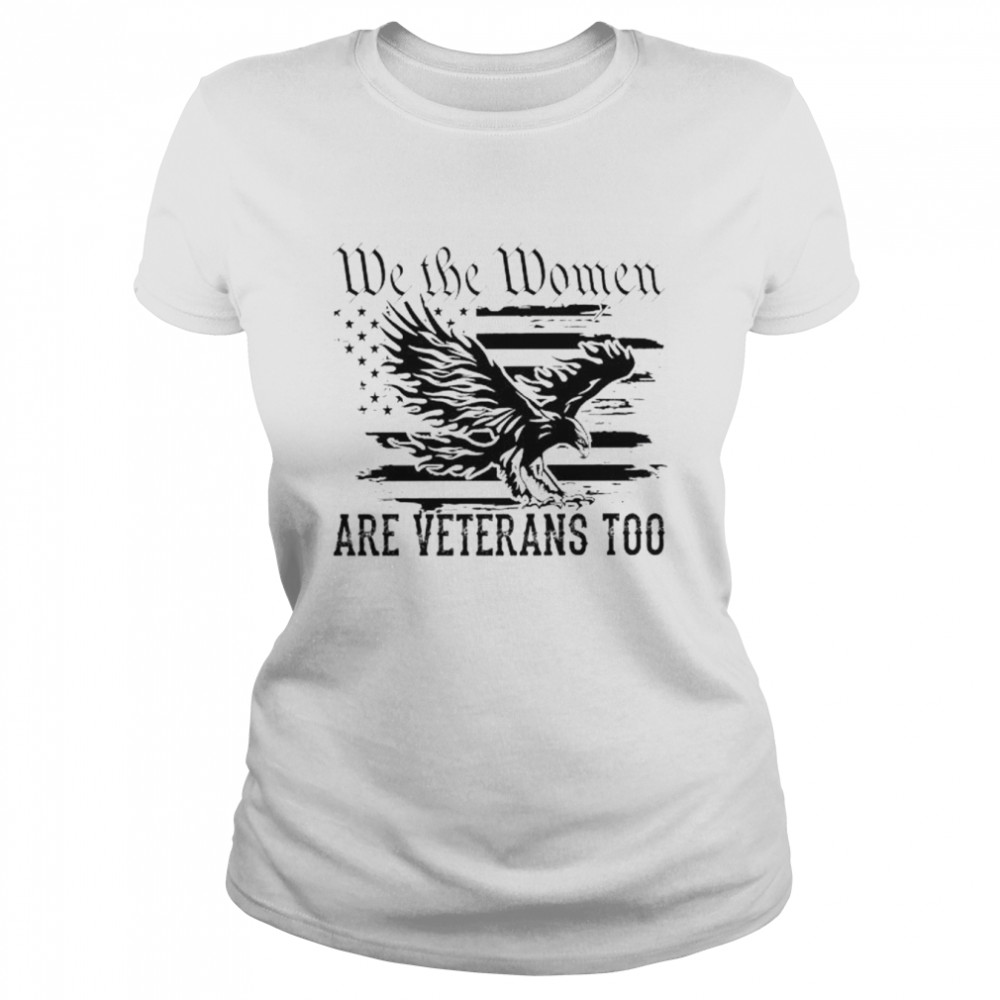 Eagle we the women are veterans too American flag shirt - Trend T Shirt  Store Online