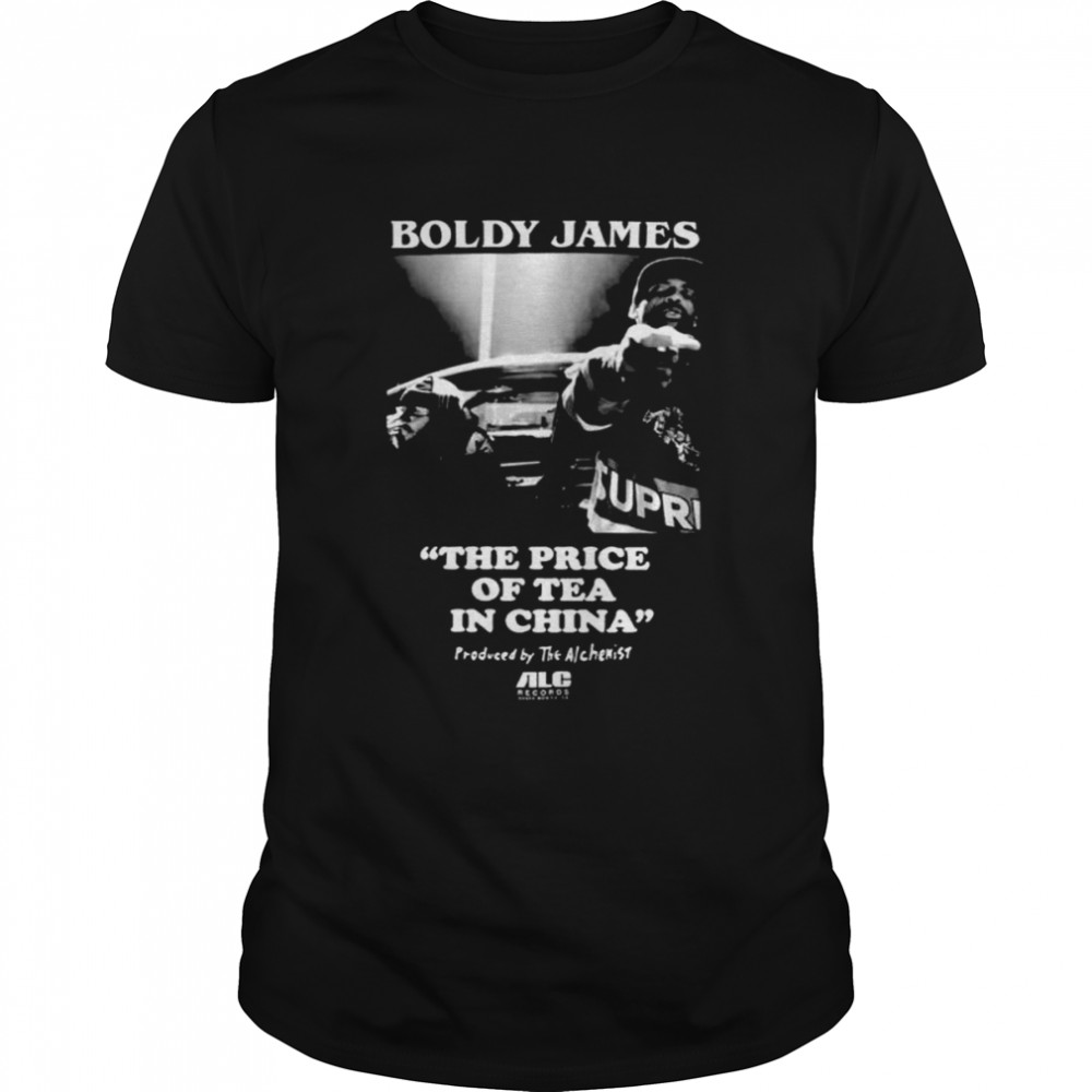 Boldy Jame the price of tea in China shirt