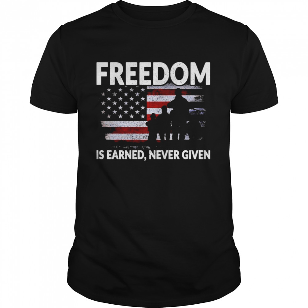 Freedom Is Earned Never Given Veteran America Flag Retro shirt