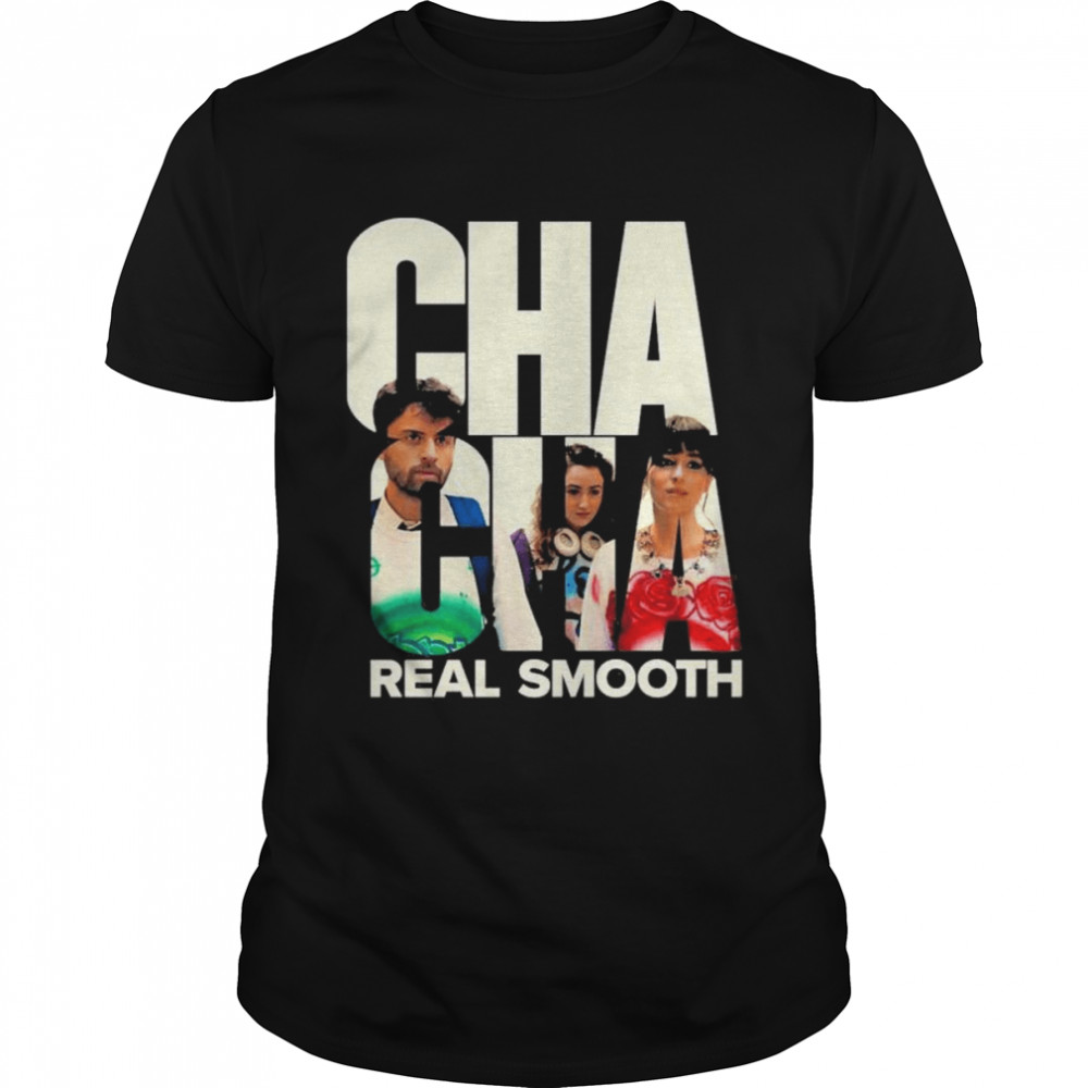 Cha Cha Real Smooth Clean T-Shirt