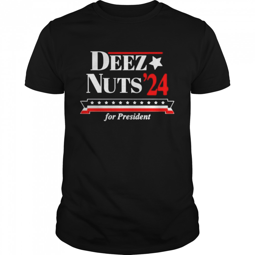 Deez Nuts 2024 For President T-shirt