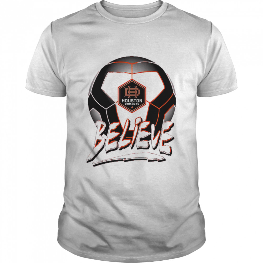Houston Dynamo FC Believe Shirt