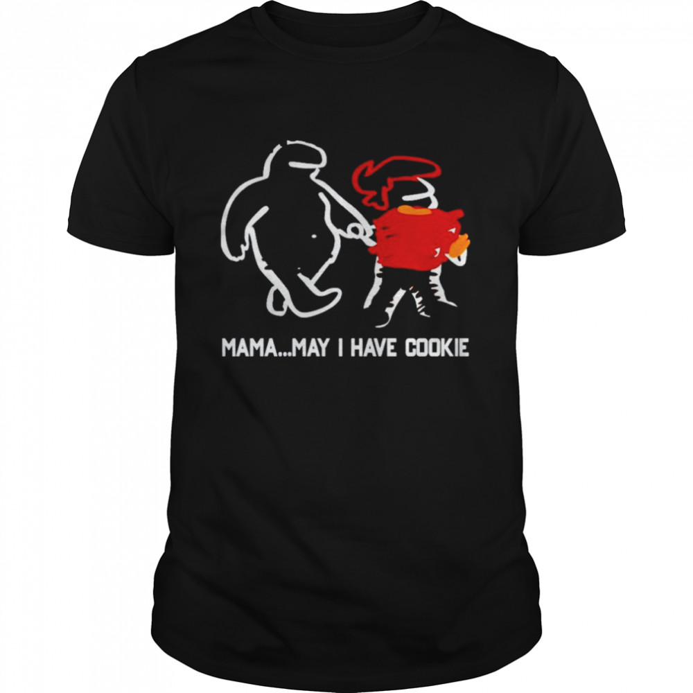 Mama May I Have Cookie T-Shirt