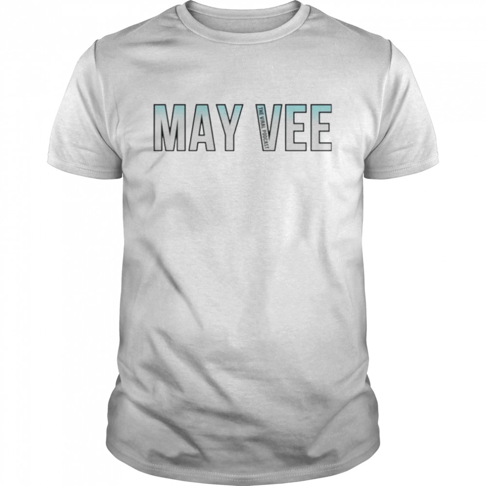 Mayvee The Viral Podcast Shirt
