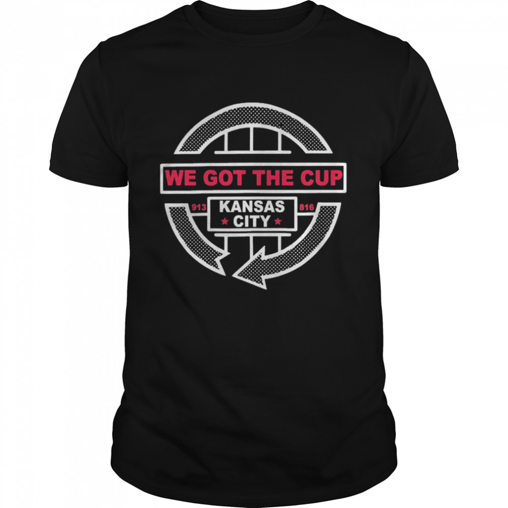 We Got The Cup Kansas City 913 816 Shirt