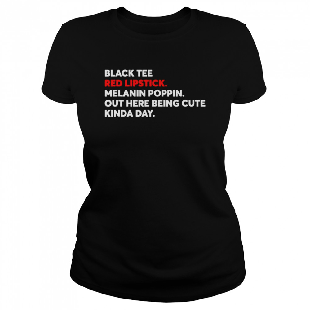 Black Tee Red Lipstick Melanin Poppin Out Here Being Cute T- Classic Women's T-shirt