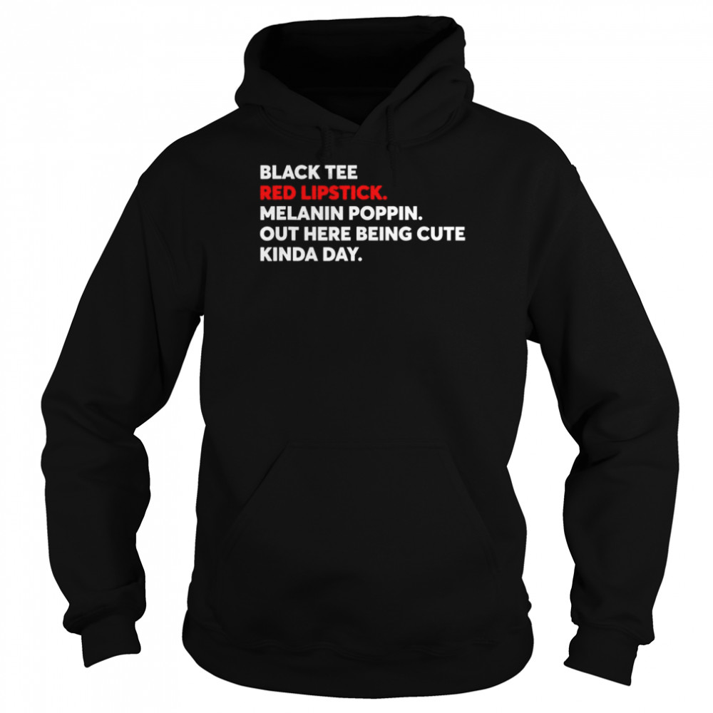 Black Tee Red Lipstick Melanin Poppin Out Here Being Cute T- Unisex Hoodie