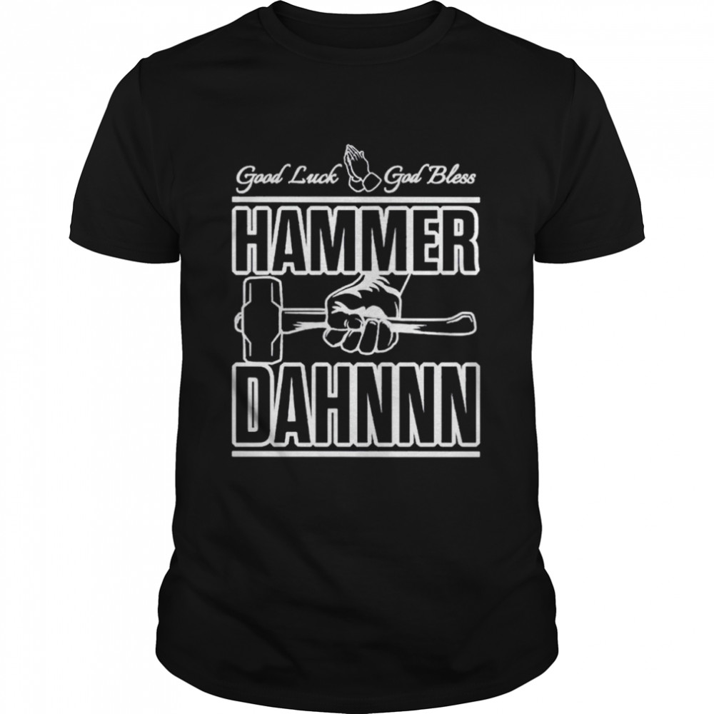 Good Luck God Bless Hammer Dahn shirt Classic Men's T-shirt