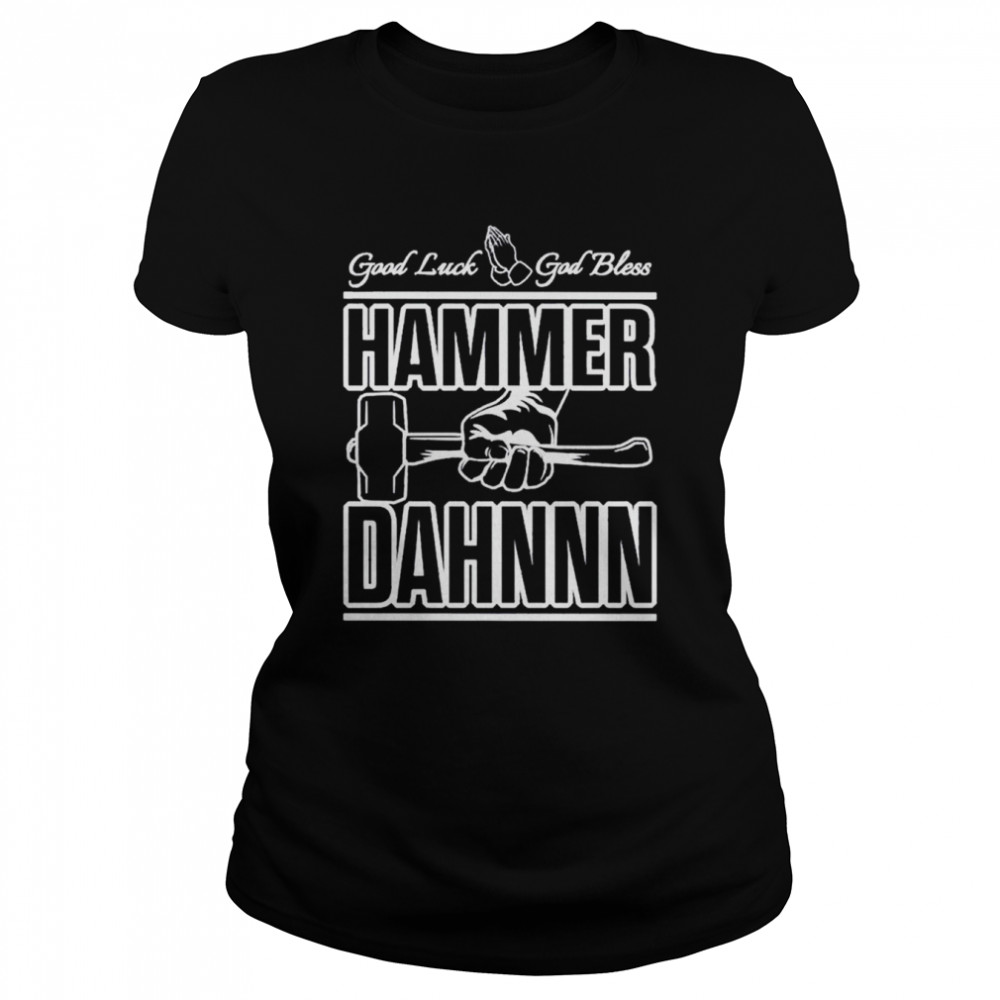Good Luck God Bless Hammer Dahn shirt Classic Women's T-shirt