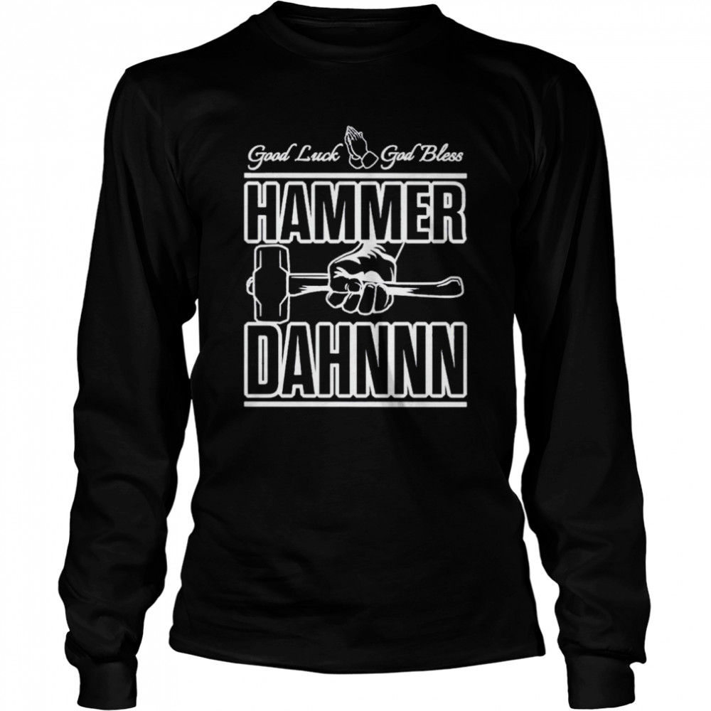 Good Luck God Bless Hammer Dahn shirt Long Sleeved T-shirt