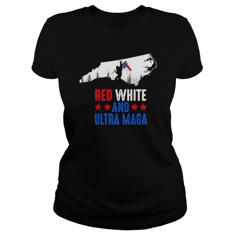 North Carolina America Bigfoot Red White And Ultra Maga  Classic Women's T-shirt