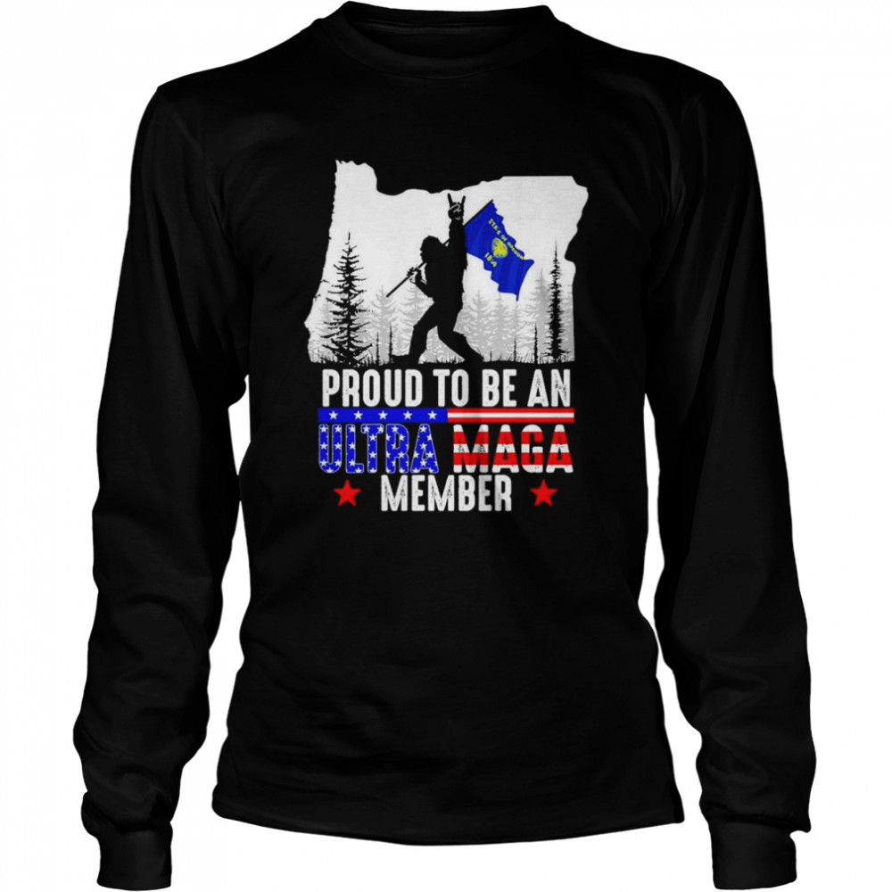 Oregon America Bigfoot Proud To Be An Ultra Maga Member  Long Sleeved T-shirt