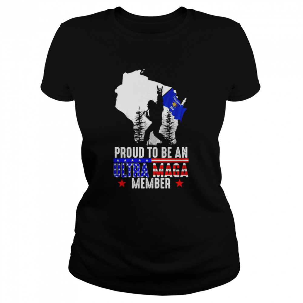 Wisconsin America Bigfoot Proud To Be An Ultra Maga Member  Classic Women's T-shirt