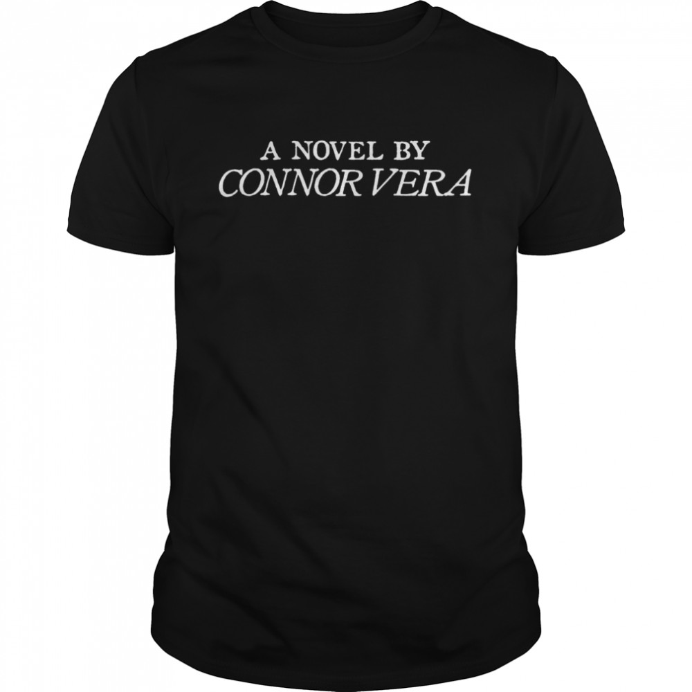 A novel by Connor Vera shirt