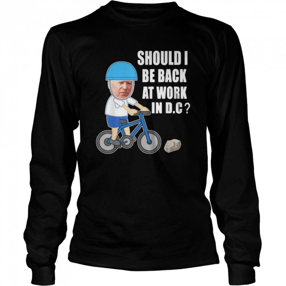 Biden bike meme ridin’ bicycle should he go back to Dc shirt Long Sleeved T-shirt