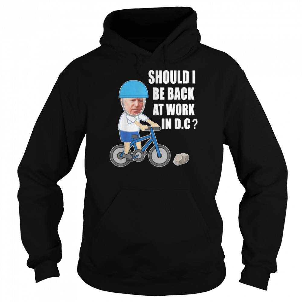 Biden bike meme ridin’ bicycle should he go back to Dc shirt Unisex Hoodie