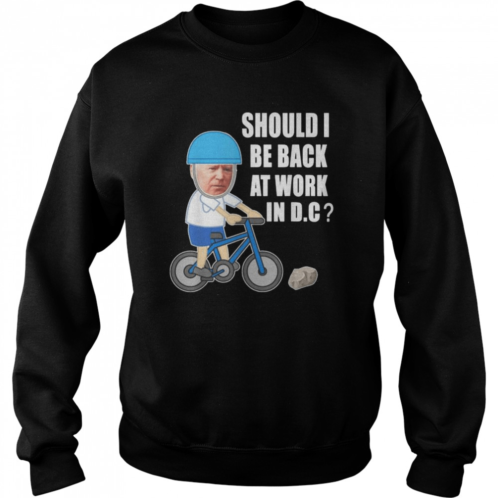 Biden bike meme ridin’ bicycle should he go back to Dc shirt Unisex Sweatshirt