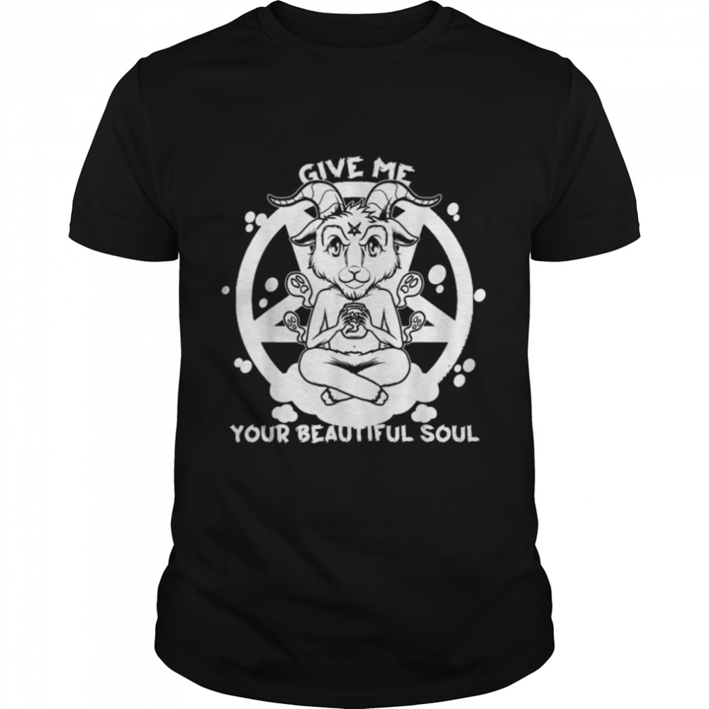 Give Me Your Beautiful Soul Baphomet Pentagram Satanic Goth T-Shirt B0B27PJ7H3
