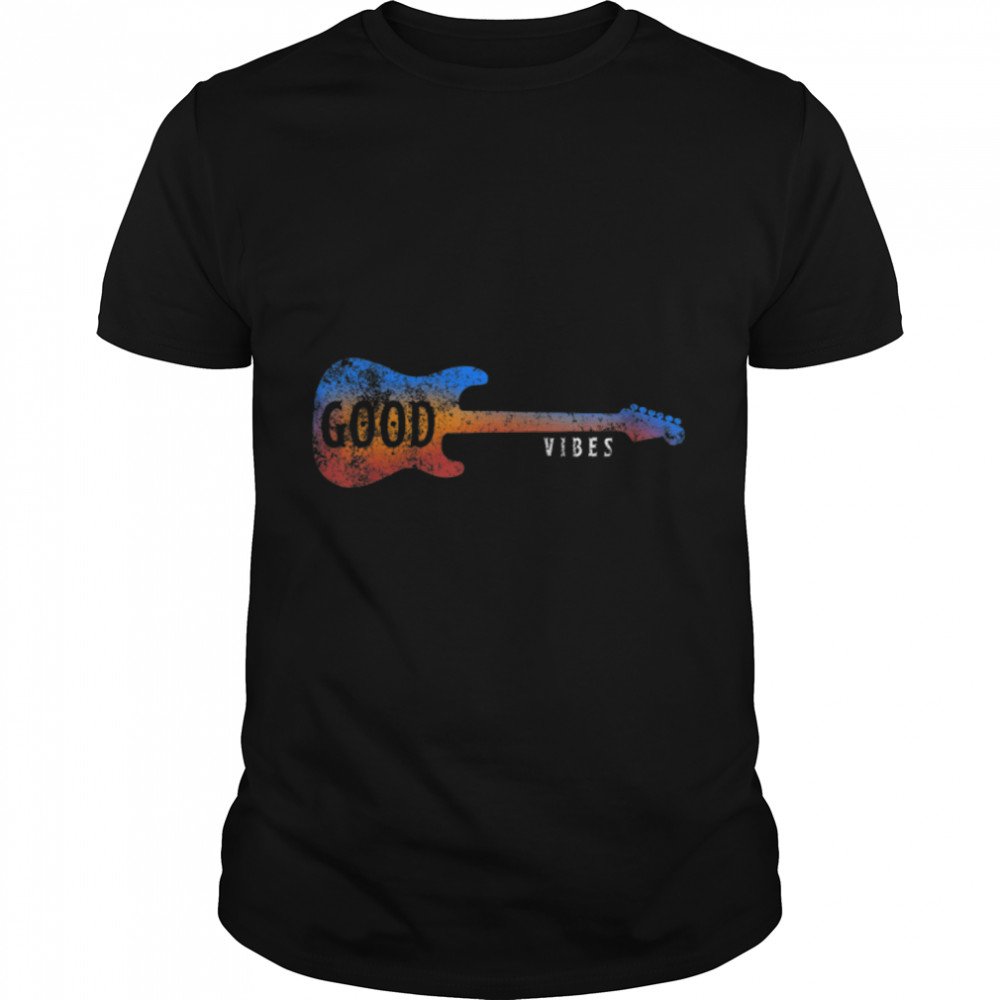 Good Vibes Electric Guitar T Shirt Funny Gift Guitarist Tee B07NX61JTV