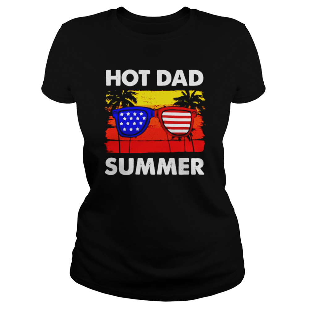 Hot Dad Summer Retro Vintage 4th Of July shirt Classic Women's T-shirt