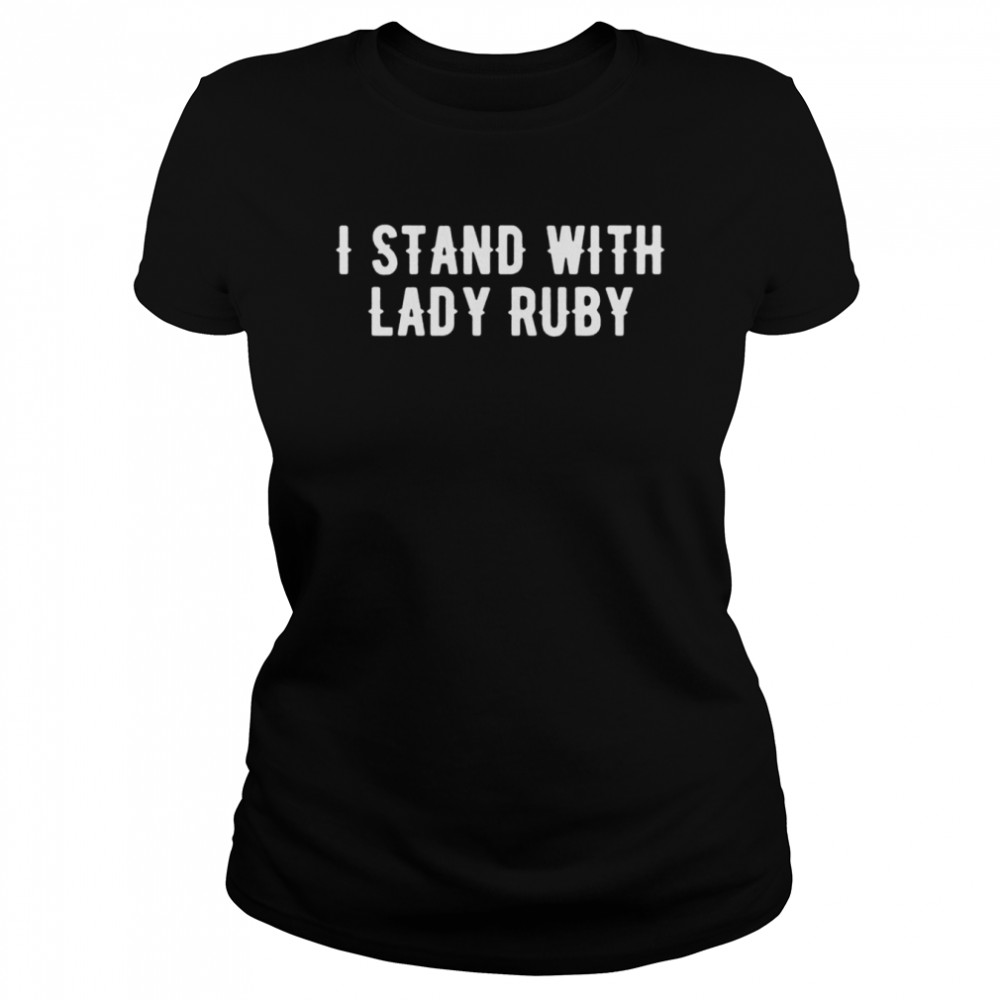 I stand with lady ruby essential shirt Classic Women's T-shirt