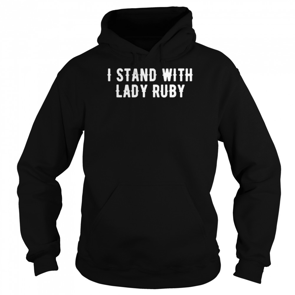 I stand with lady ruby essential shirt Unisex Hoodie