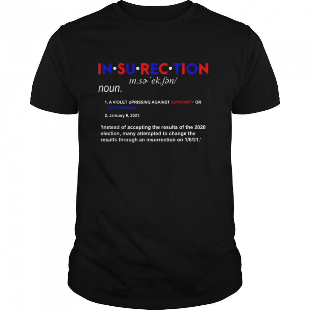 Insurrection definition a violent uprising against authority shirt