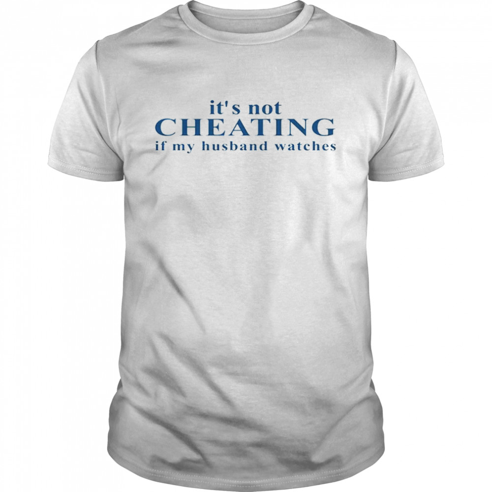 It’s Not Cheating If My Husband Watches shirt Classic Men's T-shirt