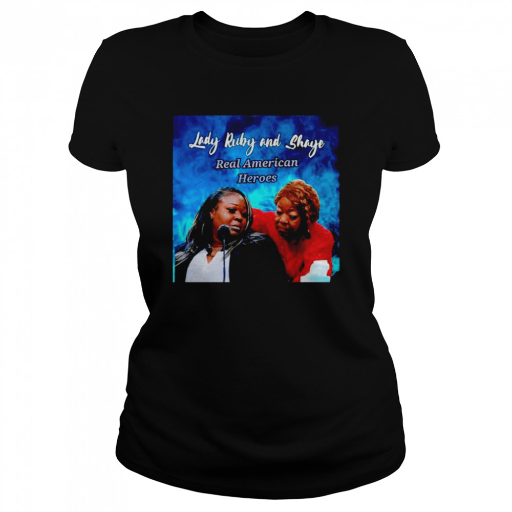 Lady Ruby and Shaye Real American Heroes shirt Classic Women's T-shirt