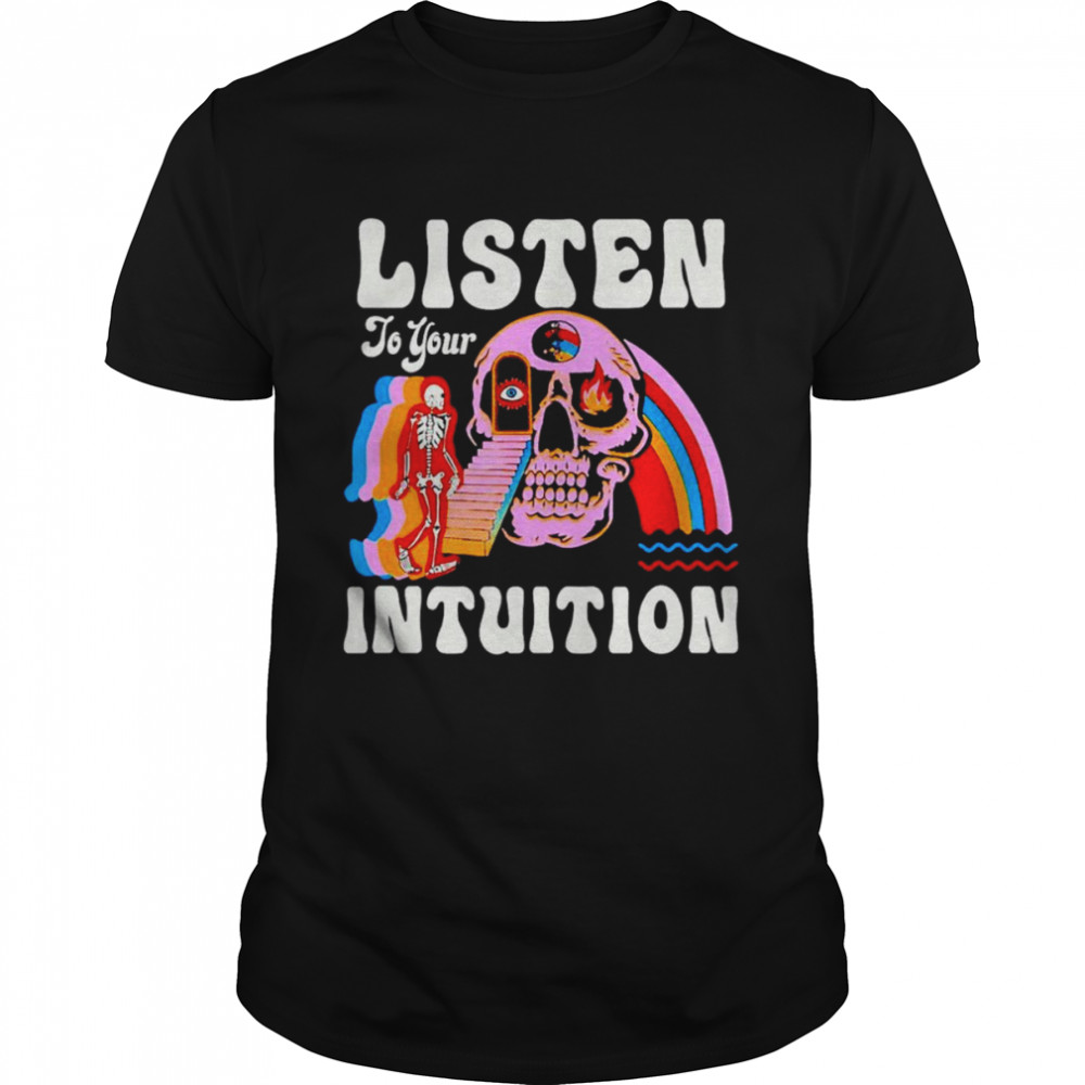 Listen To Your Intuition Amazing shirt