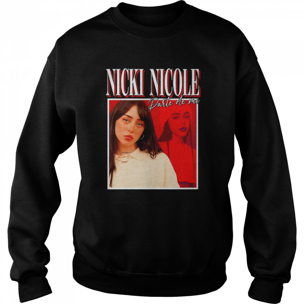 Nicky Nicole Darte de mi shirt Unisex Sweatshirt