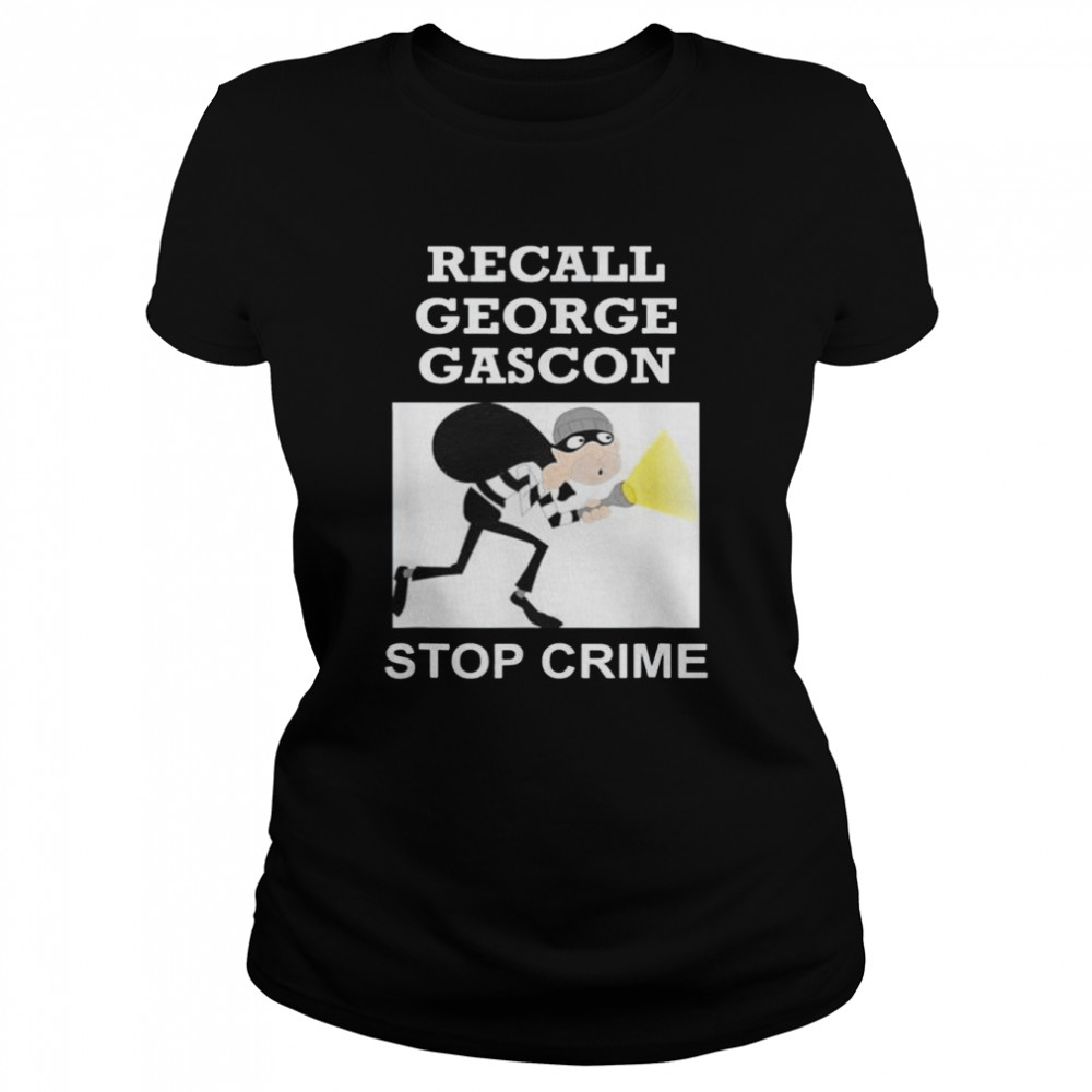 Recall George Gascon Stop Crime shirt Classic Women's T-shirt