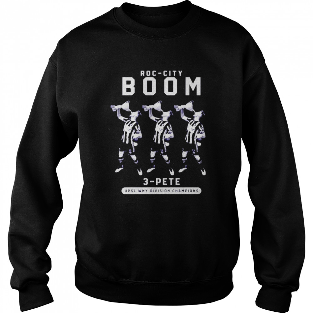 Roc city boom 3 pete upsl wny division Champions shirt Unisex Sweatshirt