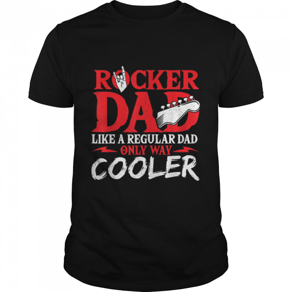 Rocker Dad Like A Regular Dad Only Way Cooler Rock Music T- B09Z2QNWSR Classic Men's T-shirt