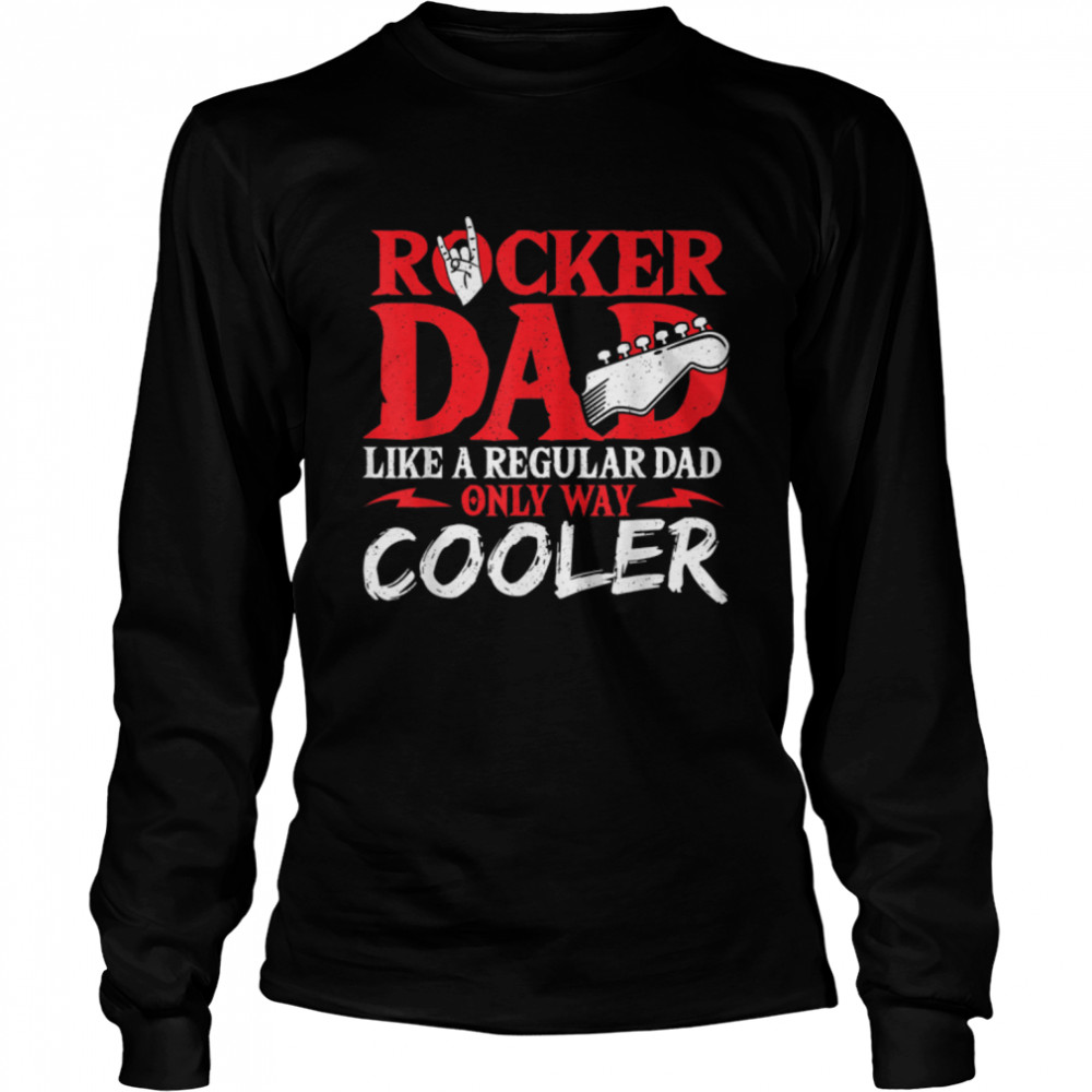 Rocker Dad Like A Regular Dad Only Way Cooler Rock Music T- B09Z2QNWSR Long Sleeved T-shirt